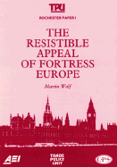 The Resistible Appeal of Fortress Europe (Rochester Paper; 1)