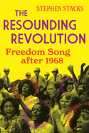 The Resounding Revolution: Freedom Song After 1968