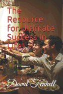 The Resource for Ultimate Success in Life!