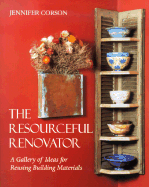 The Resourceful Renovator: A Gallery of Ideas for Reusing Building Materials - Corson, Jennifer