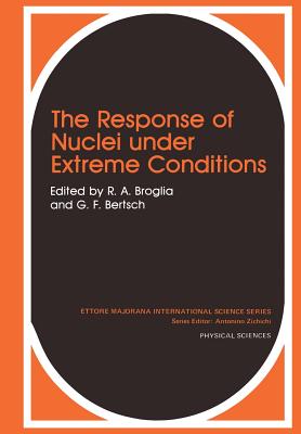 The Response of Nuclei Under Extreme Conditions - Broglia, R a, and Bertsch, G F