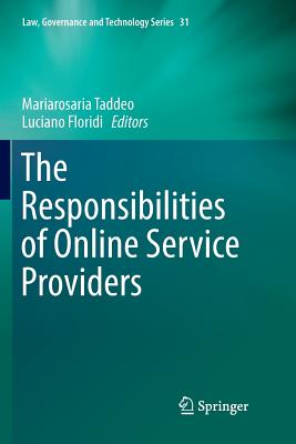 The Responsibilities of Online Service Providers - Taddeo, Mariarosaria (Editor), and Floridi, Luciano (Editor)