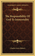 The Responsibility of God to Immortality