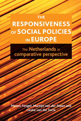 The Responsiveness of Social Policies in Europe: The Netherlands in Comparative Perspective - Fenger, Menno, and van der Steen, Martijn, and van der Torre, Lieske