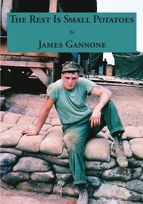 The Rest Is Small Potatoes - Rollet, Ronald Thomas (Editor), and Cowgill, Koren (Editor), and Ganonne, James