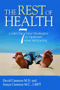 The Rest of Health: Learn the 7 Vital Strategies to Optimize Your Well-Being