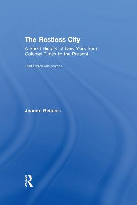 The Restless City: A Short History of New York from Colonial Times to the Present - Reitano, Joanne