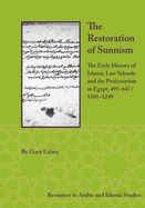 The Restoration of Sunnism: The Early History of Islamic Law Schools and the Professoriate in Egypt, 495-647/1101-1249