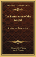 The Restoration of the Gospel: A Mormon Perspective