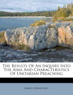 The Results of an Inquiry Into the Aims and Characteristics of Unitarian Preaching