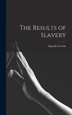 The Results of Slavery - Cochin, Augustin