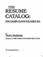The Resume Catalog: 200 Damm Good Examples - Parker, Yana