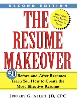 The Resume Makeover - Allen, Jeffrey G, J.D., C.P.C.