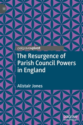 The Resurgence of Parish Council Powers in England - Jones, Alistair