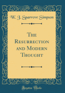 The Resurrection and Modern Thought (Classic Reprint)