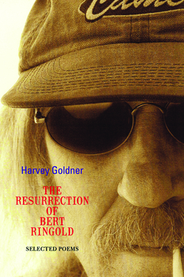 The Resurrection of Bert Ringold: Selected Poems - Goldner, Harvey