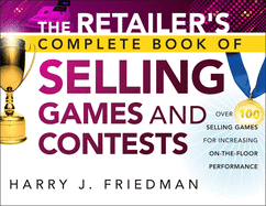 The Retailer's Complete Book of Selling Games and Contests