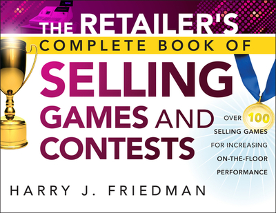The Retailer's Complete Book of Selling Games and Contests - Friedman, Harry J