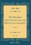 The Retired Lieutenant and the Battle of Loncarty, Vol. 1 of 2: Poems (Classic Reprint)