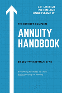 The Retiree's Complete Annuity Handbook: Everything You Need to Know Before Buying an Annuity