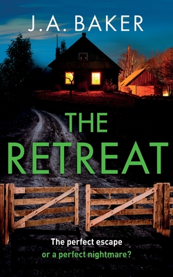 The Retreat: A page-turning psychological thriller from J.A. Baker - Baker, J A