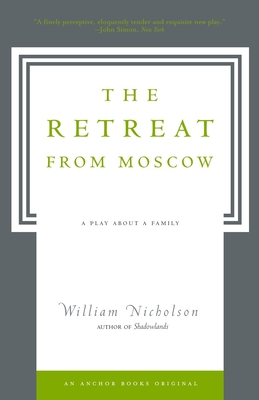 The Retreat from Moscow: A Play About a Family - Nicholson, William