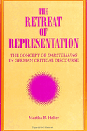 The Retreat of Representation: The Concept of Darstellung in German Critical Discourse