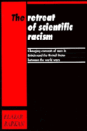 The Retreat of Scientific Racism: Changing Concepts of Race in Britain and the United States Between the World Wars