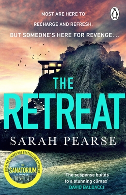 The Retreat: The new top ten Sunday Times bestseller from the author of The Sanatorium - Pearse, Sarah