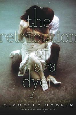 The Retribution of Mara Dyer: Volume 3 - Hodkin, Michelle