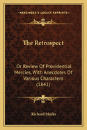 The Retrospect: Or Review of Providential Mercies, with Anecdotes of Various Characters (1841)