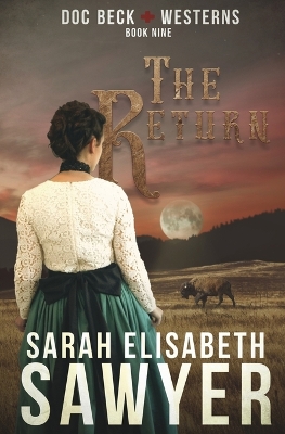 The Return (Doc Beck Westerns Book 9) - Sawyer, Sarah Elisabeth