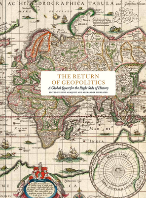 The Return of Geopolitics: A Global Quest for the Right Side of History - Bobbit, Philip (Text by), and Maurer, John H (Text by), and Preston, Andrew (Text by)