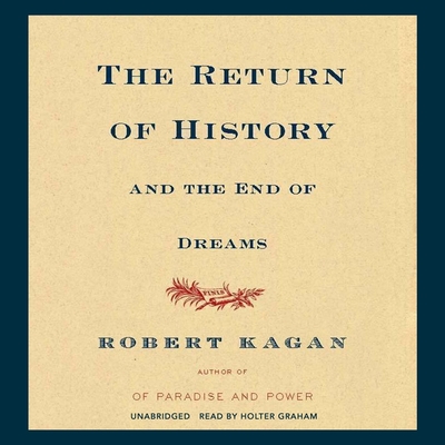 The Return of History and the End of Dreams Lib/E - Kagan, Robert, and Graham, Holter (Read by)