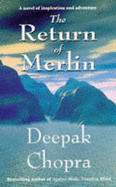 The Return of Merlin - Chopra, Deepak, M.D.