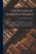 The Return of Sherlock Holmes: Includes: The adventure of the empty house -- The adventure of the Norwood builder -- The adventure of the dancing men -- The adventure of the solitary cyclist -- The adventure of the priory school -- The adventure of...