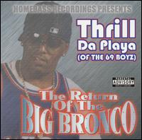 The Return of the Big Bronco - Thrill da Playa