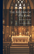 The Return of the King: Discourses on the Latter Days