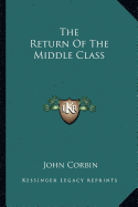 The Return Of The Middle Class - Corbin, John