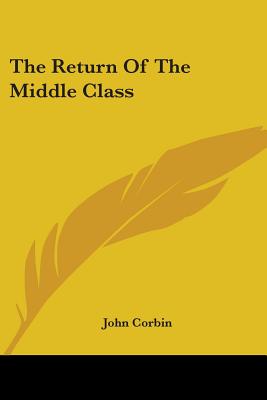 The Return Of The Middle Class - Corbin, John