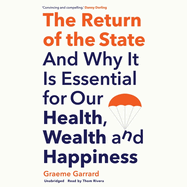 The Return of the State: And Why it is Essential for our Health, Wealth and Happiness