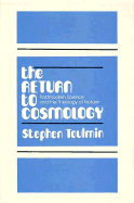 The Return to Cosmology: Postmodern Science and the Theology of Nature