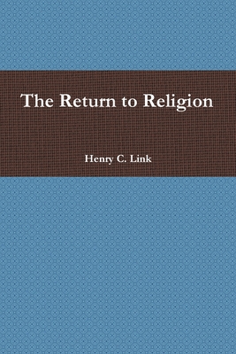 The Return to Religion - Link, Henry C.