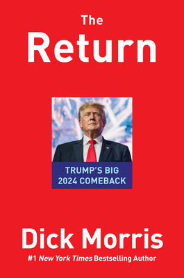 The Return: Trump's Big 2024 Comeback - Morris, Dick, and McGann, Eileen