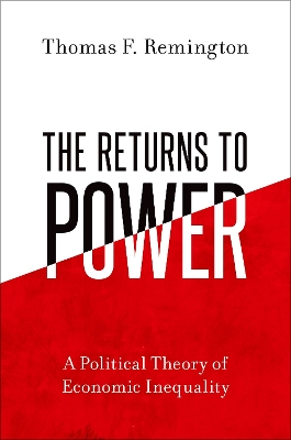 The Returns to Power: A Political Theory of Economic Inequality - Remington, Thomas F