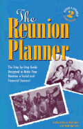 The Reunion Planner: The Step-By-Step Guide Designed to Make Your Reunion a Social and Financial Success!