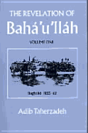 THE REVELATION OF BAHA'U'LLAH Vol. 1: Baghdad, 1853-63