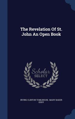 The Revelation Of St. John An Open Book - Tomlinson, Irving Clinton, and Mary Baker Eddy (Creator)