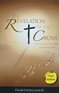 The Revelation of the Cross: An Experience That Will Change Your Life...