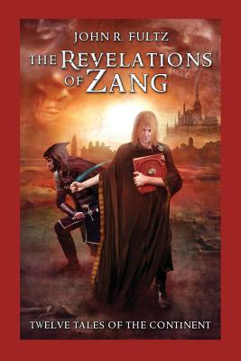 The Revelations of Zang: Twelve Tales of the Continent - Fultz, John R